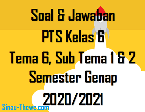 Soal Jawaban Pts Kelas 6 Sd Tema 6 Sub Tema 1 2 Semester Genap 2020 2021 Sinau Thewe Com