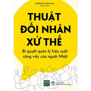 Thuật Đối Nhân Xử Thế - Bí Quyết Quản Lý Hiệu Suất Công Việc Của Người Nhật ebook PDF-EPUB-AWZ3-PRC-MOBI