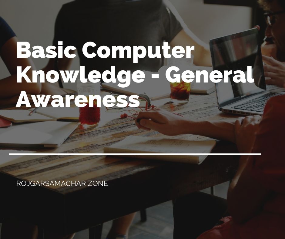 Basic Computer Knowledge - General Awareness - Rojgar Samachar Zone