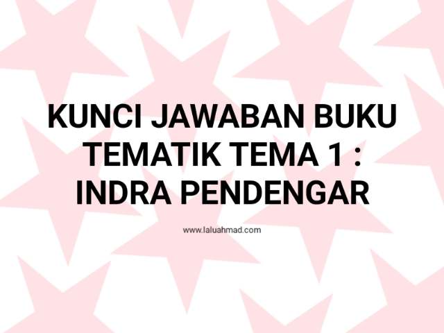 Kunci Jawaban Buku Tematik Tema 1 Indra Pendengar Laluahmad Com