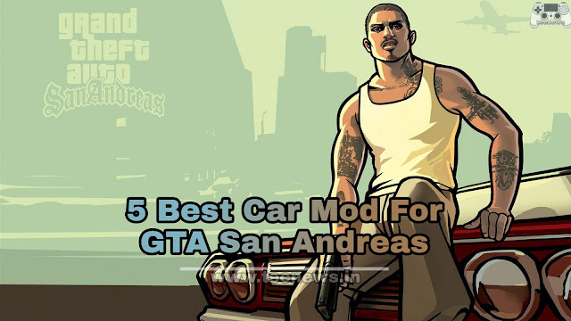 Gta San Andreas 5 best car mods in 2021