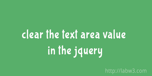How to clear the text area value in the jquery