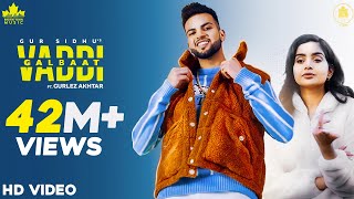 Vaddi galbaat lyrics gur sidhu s gurlez akhtar new punjabi song 2021 VADDI GALBAAT LYRICS