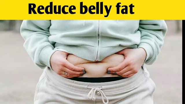 How to reduce Belly fat! 
