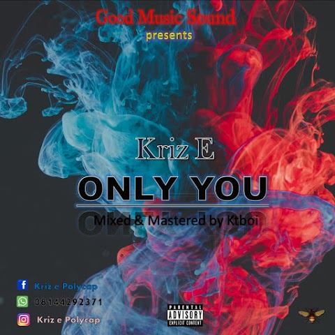 [Music] Kriz E - only you (prod. KTboi) #Arewapublisize