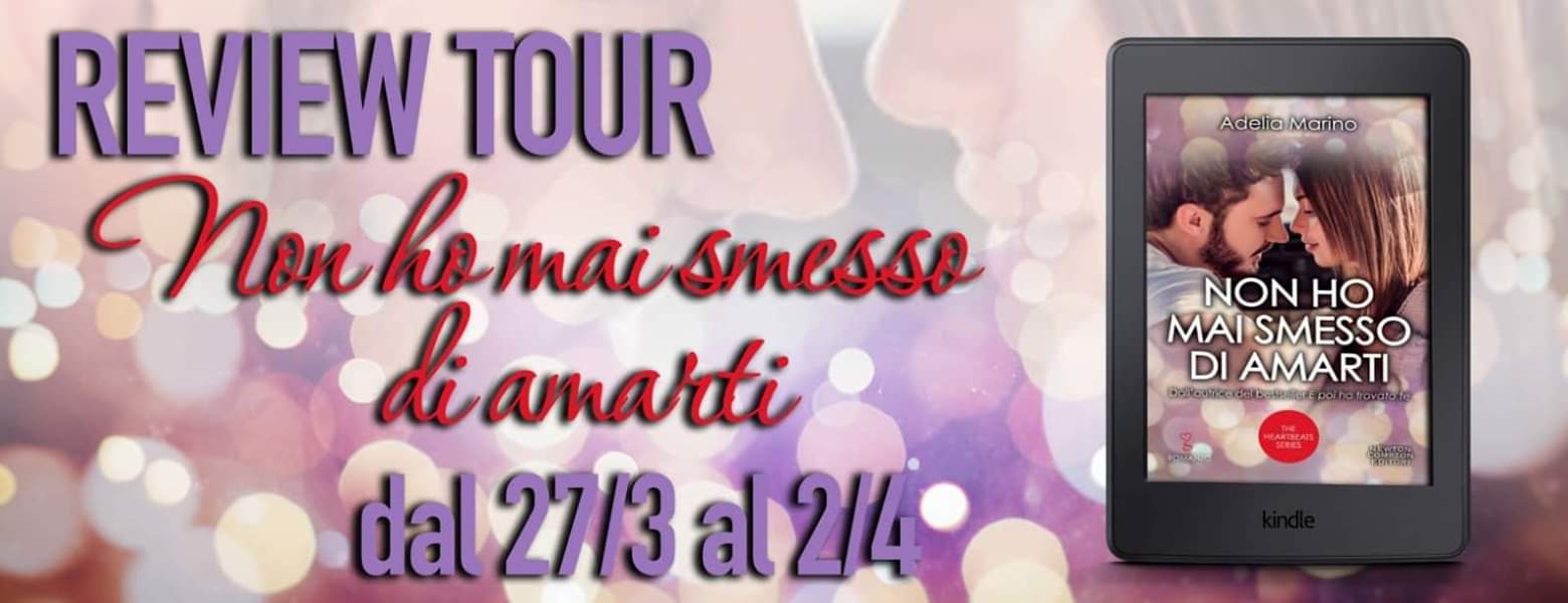 Ho Bisogno Di Amarti Ma Non Come Vuoi Tu REVIEW TOUR "NON HO MAI SMESSO DI AMARTI" DI ADELIA MARINO