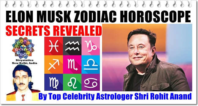Elon Musk Zodiac Astrology Birth Charts Horoscope Kundali Analysis by Rohit Anand