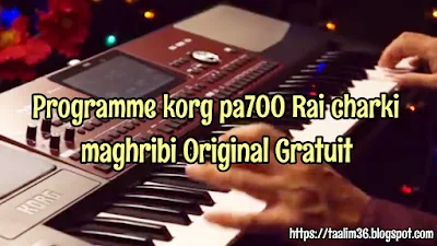 Télécharger Programme korg pa700 rai charki maghribi Original Gratuit 