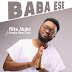 Audio + Video: Mike Abdul – Baba Ese