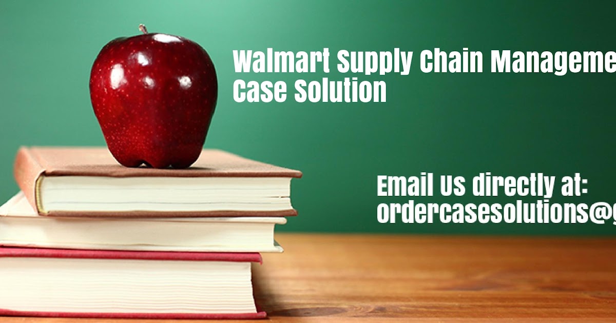 walmart supply chain management practices case study solution