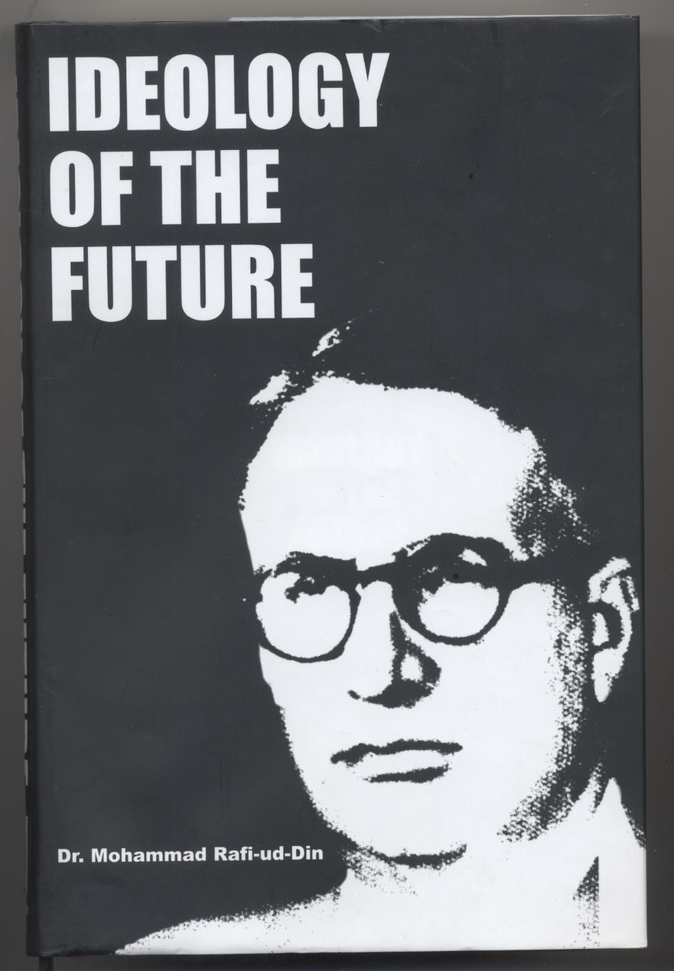 Muhammad Rafiuddin Islam:The Complete System of Life: The Ideology of Future