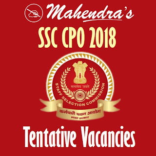 SSC CPO 2018 Tentative Vacancies Released SSC CPO 2018 Tentative Vacancies Released