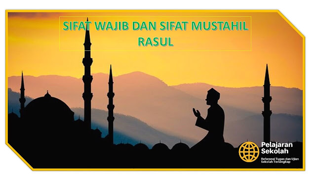 Sifat Wajib Dan Mustahil Rasul Serta Sifat Jaiznya - Pelajaran Sekolah