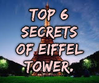 Top 6 Secrets of Eiffel Tower.