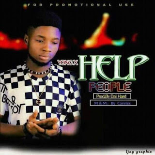 MUSIC: Yong X - Help People MUSIC: Yong X - Help People
