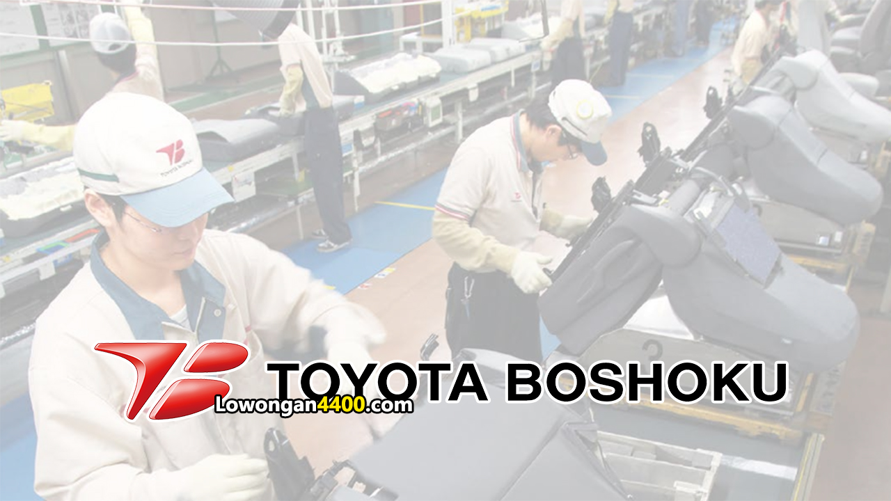 Lowongan Kerja Operator Produksi PT Toyota Boshoku Lowongan Kerja Operator Produksi PT Toyota Boshoku