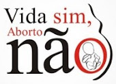 Vida Sim, Aborto Não!