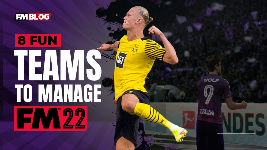 8 Fun Teams To Manage In Football Manager 2022 FM22 | FM Blog | FM23