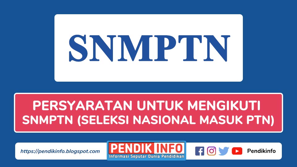 Persyaratan Untuk Mengikuti SNMPTN (Seleksi Nasional Masuk PTN)
