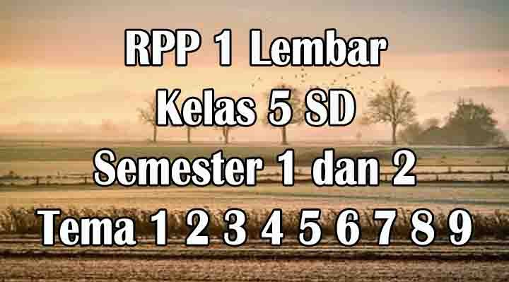 RPP 1 Lembar Kelas 5 SD Semester 1 dan 2 Kurikulum 2013