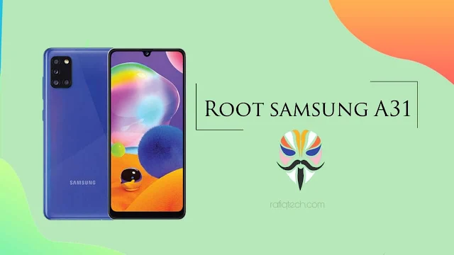 شرح عمل روت Samsung Galaxy A31 [بواسطة Magisk Manager]  | ROOT SAMSUNG A31