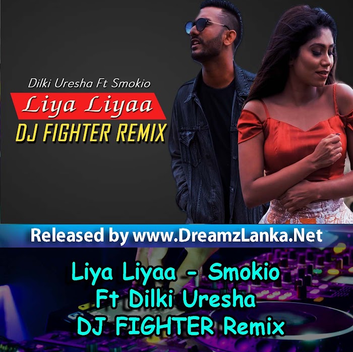 Liya Liyaa - Smokio Ft Dilki Uresha DJ FIGHTER Remix