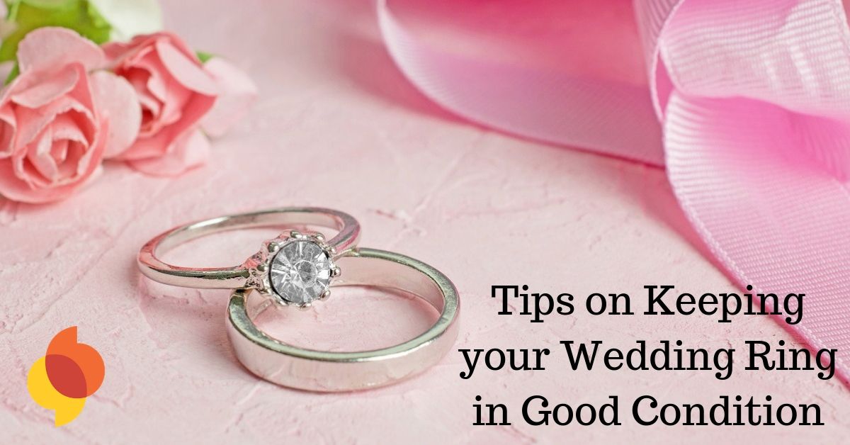 Tips on Keeping your Wedding Ring in Good Condition