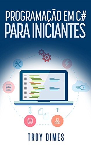 Programação em C# Para Iniciantes - Troy Dimes Programação em C# Para Iniciantes - Troy Dimes