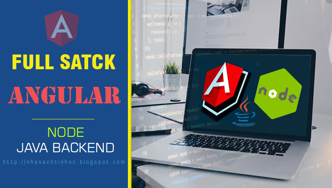 Chia Sẻ Khóa Học Full Stack Angular Với Node Và Java Backend [Update ...