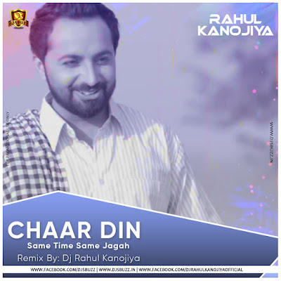 Chaar Din – Same Time Same Jagah – (Dj Rahul Kanojiya Remix)