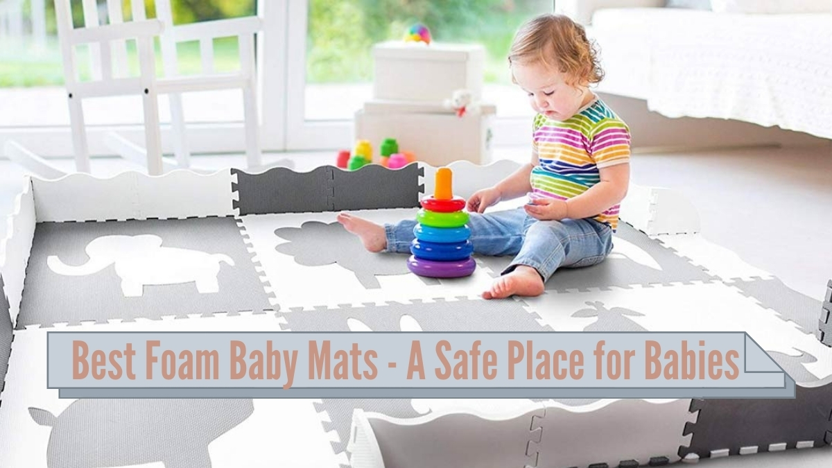Best Foam Baby Mats A Safe Place for Babies BLOGGER INFO