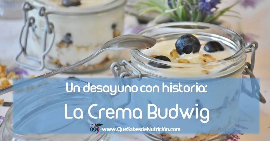 Un desayuno con historia: La Crema Budwig - QSN: Qué Sabes de Nutrición