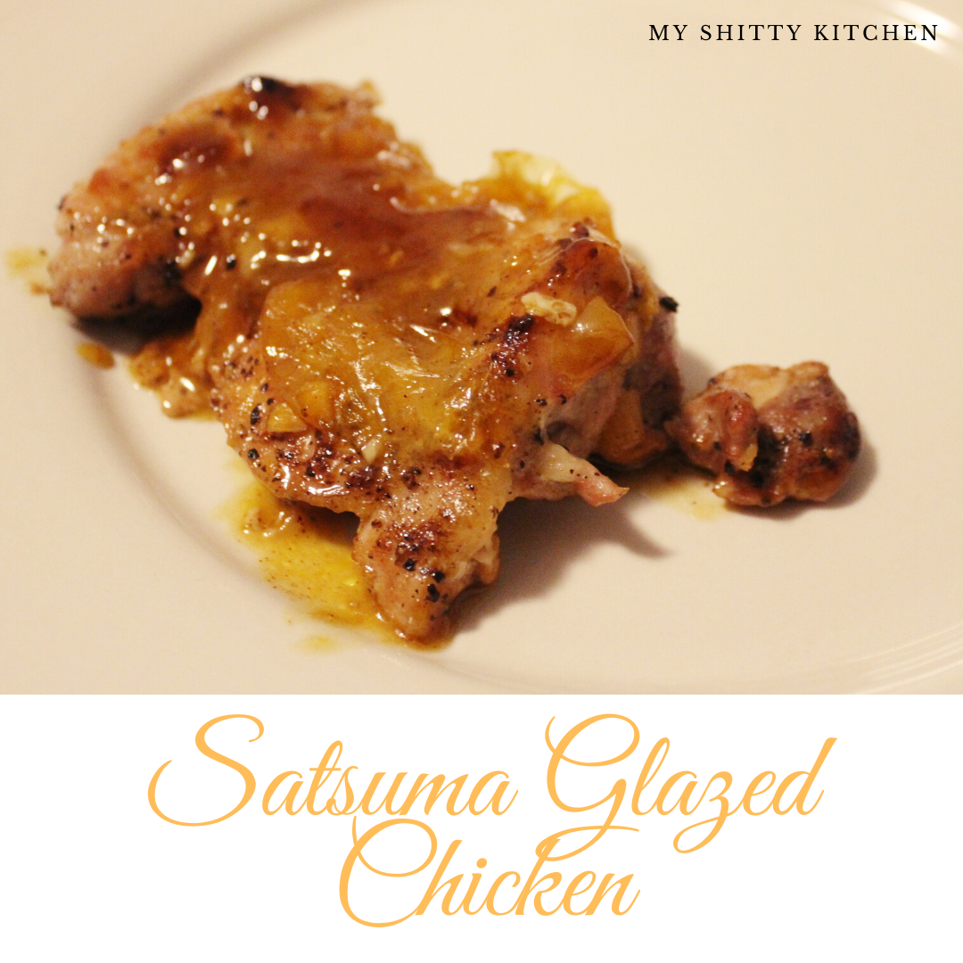 Sauce you'll want to bathe everything in! (Satsuma Glazed Chicken) My