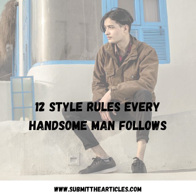 12 Style Rules Every Handsome Man Follows