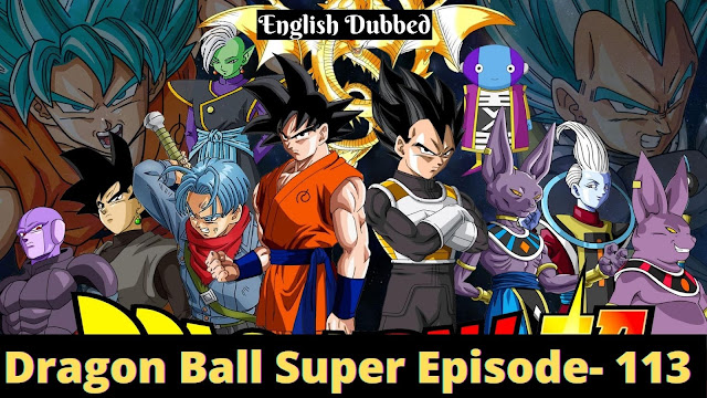 Dragon Ball Super Episode 113 - With Great Joy! The Fighting Freak Saiyans' Battle Rejoined! [English Dubbed]