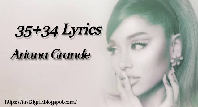 34 + 35 Lyrics In English | Ariana Grande | fast2lyric
