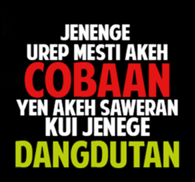 A javanese parikan saying 'maleme ati masiyam bisa luput dari tindak ati' which means 'even with a careful heart, one cannot escape the action of heart'