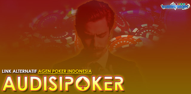 Daftar Poker Online Indonesia dengan Link Alternatif Resmi Audisipoker