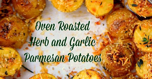 Oven Roasted Herb and Garlic Parmesan Potatoes - Foodandcake123