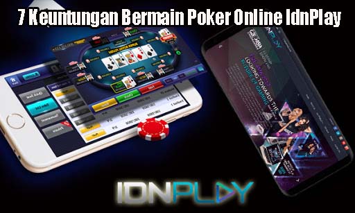 7 Keuntungan Bermain Poker Online IdnPlay