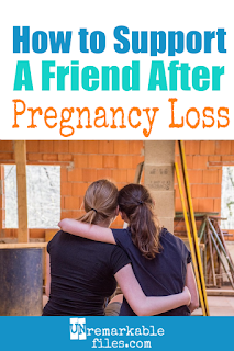 With 1 in 4 pregnancies ending in miscarriage, you will definitely need to support a friend or family member dealing with pregnancy loss at some point. Do you know what to say to someone who just lost a baby? And more importantly, do you know what NOT to say? #miscarriage #pregnancyloss #support #comfort #sympathy #unremarkablefiles