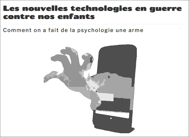 Les nouvelles technologies en guerre contre nos enfants - Comment on a fait de la psychologie une arme