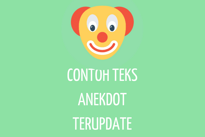 UPDATE] Contoh Teks Anekdot Singkat, Lucu Beserta Struktur 