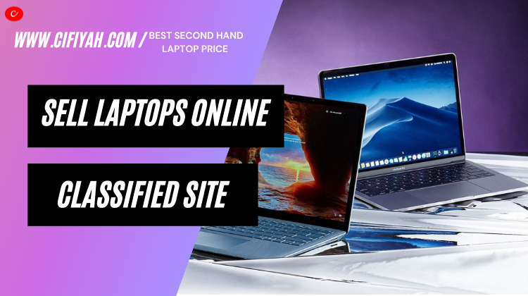 Sell laptops online on classified sites it is the bestway to sell