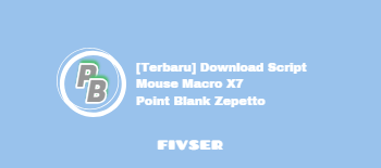 [Terbaru] Download Script Mouse Macro X7 Point Blank Zepetto - Fivser