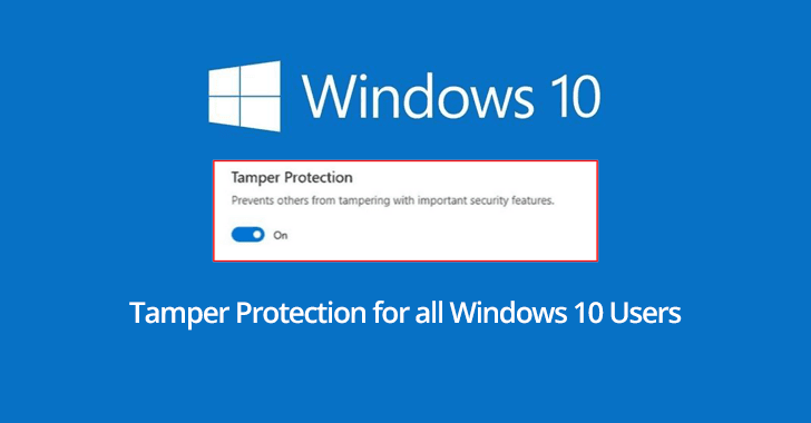 Microsoft Enables Tamper Protection by Default for all Windows 10 Users