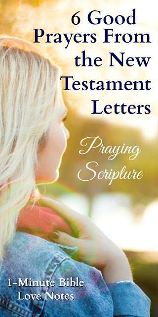 6 Good Prayers From the New Testament Epistles - a good way to pray Scripture 6 Good Prayers From the Epistles - Praying Scripture