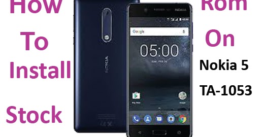 file for free how to install stock rom on nokia 5 ta 1053 fileforfree
