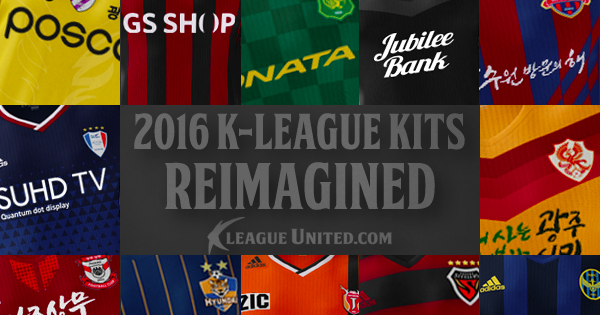 2016 K-League Kits Reimagined: Part 2 - K League United | South Korean ...