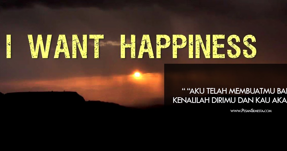 DIRI AKU INGIN KAMU LEBIH BAHAGIA… | Pesan Semesta